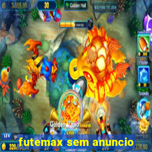 futemax sem anuncio